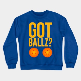 GOT BALLZ? Crewneck Sweatshirt